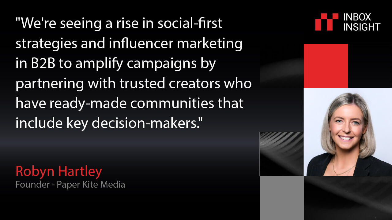 Robyn Hartley, Founder of Paper Kite Media, discusses the rise of social-first strategies and influencer marketing in B2B, highlighting partnerships with trusted creators and ready-made communities that include key decision-makers