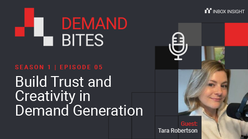 Demand Bites - Ep 5 -Build Trust and Creativity in Demand Generation with Tara Robertson of Chili Piper